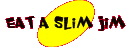 eat a slim jim